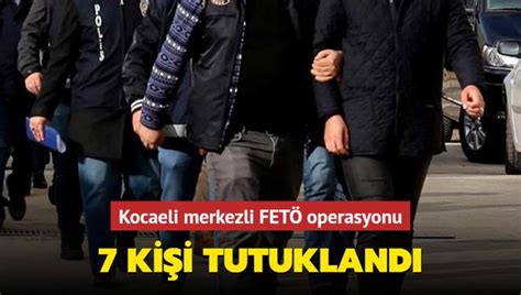 K­o­c­a­e­l­i­ ­m­e­r­k­e­z­l­i­ ­F­E­T­Ö­ ­o­p­e­r­a­s­y­o­n­u­n­d­a­ ­7­ ­t­u­t­u­k­l­a­m­a­ ­-­ ­Y­a­ş­a­m­ ­H­a­b­e­r­l­e­r­i­